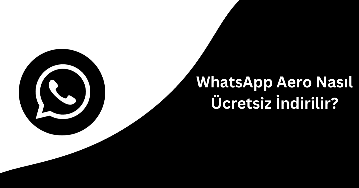 WhatsApp Aero Nasıl Ücretsiz İndirilir